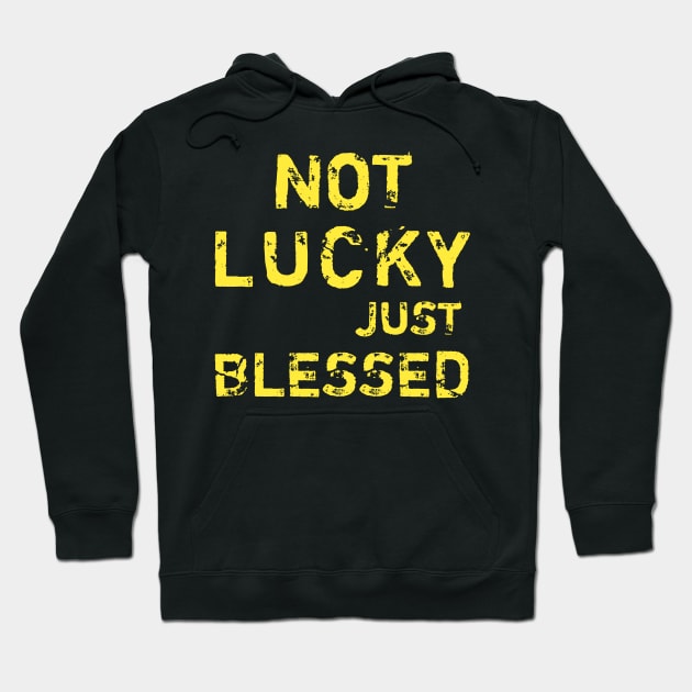 Not lucky just blessed Hoodie by Captainstore